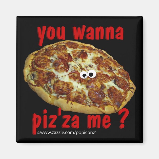 'you wanna piz'za me?' humourous parody Magnet (Front)
