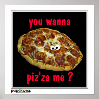 'you wanna piz'za me?' humourous parody Poster
