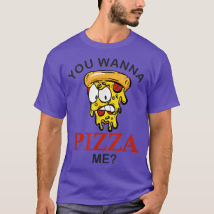 You Wanna Pizza Me Mad Slice Funny Pizza For Men W T-Shirt