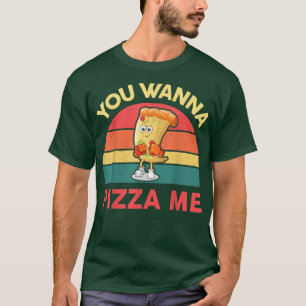 You Wanna Pizza Me Men Women Kids Funny Italian F T-Shirt