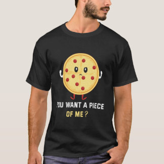 You Want a Peace of me Pizza T-Shirt