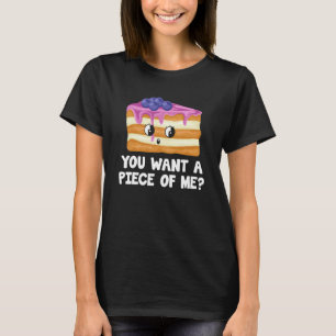 You Want A Piece Of Me Blueberry Pie   Blueberry   T-Shirt