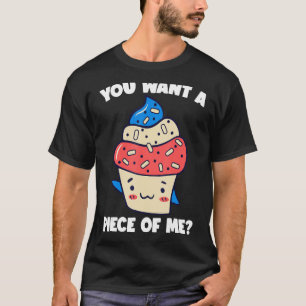 You Want A Piece Of Me Cake Baking Confectioner Bi T-Shirt