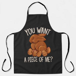 You Want A Piece Of Me - Chocolate Bunny Easter Apron