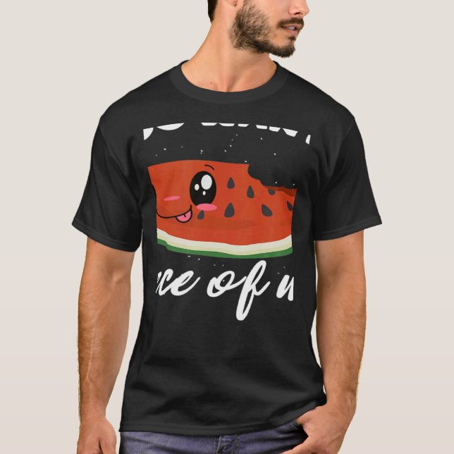 You Want A Piece Of Me Summer Fruit Watermelon Mel T-Shirt (Front)