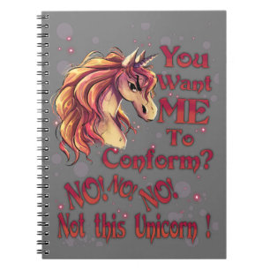 You Want Me To Conform? Not This Unicorn! Notebook