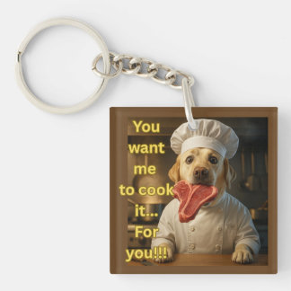 “You Want Me to Cook It?” Funny Chef Dog Design Keychain