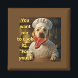 “You Want Me to Cook It?” Funny Chef Dog Design Magnet<br><div class="desc">Get ready to serve up laughs with this hilarious design featuring a surprised Labrador chef holding a raw steak in its mouth. Dressed in full chef gear and set in a bustling kitchen, this image is made even better with bold, playful text: “You want me to cook it… For you!!!”...</div>