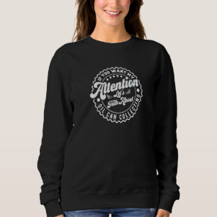 You Want My Attention Lets Talk About Oil Can Coll Sweatshirt
