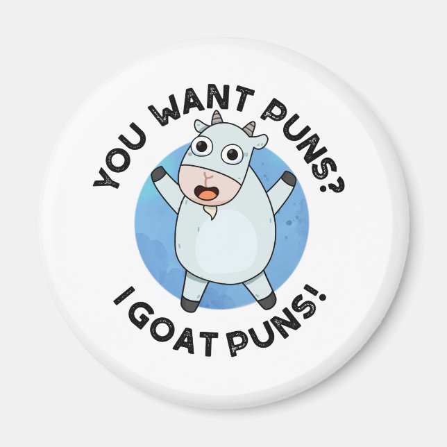 You Want Puns I Goat Puns Funny Animal Pun Magnet (Front)