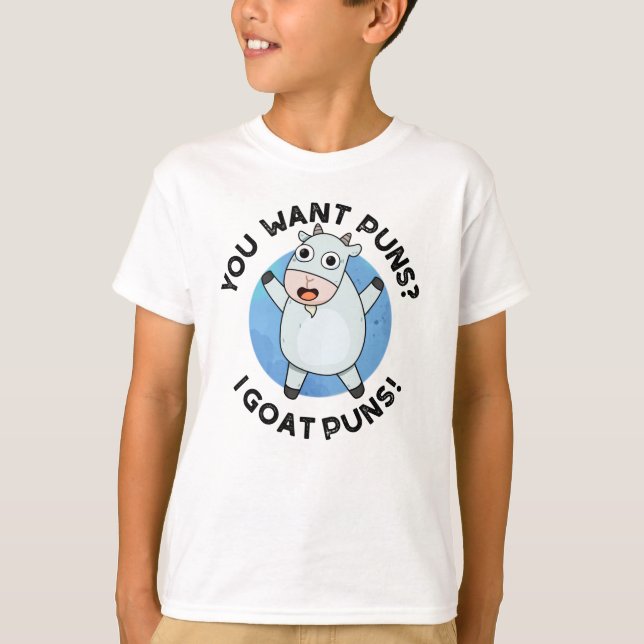 You Want Puns I Goat Puns Funny Animal Pun T-Shirt (Front)