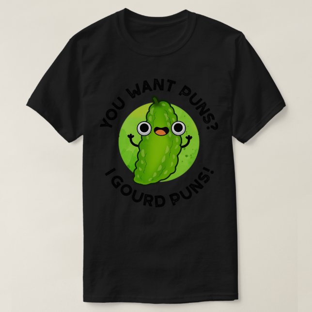 You Want Puns I Gourd Puns Cute Veggie Pun 1 T-Shirt (Design Front)