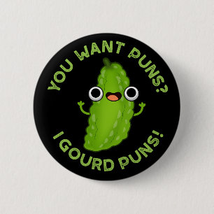You Want Puns I Gourd Puns Veggie Pun Dark BG 2 Inch Round Button