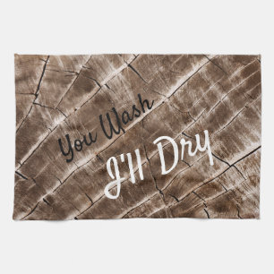 "You Wash I'll Dry" Funny Wood Grain Pattern Kitchen Towel