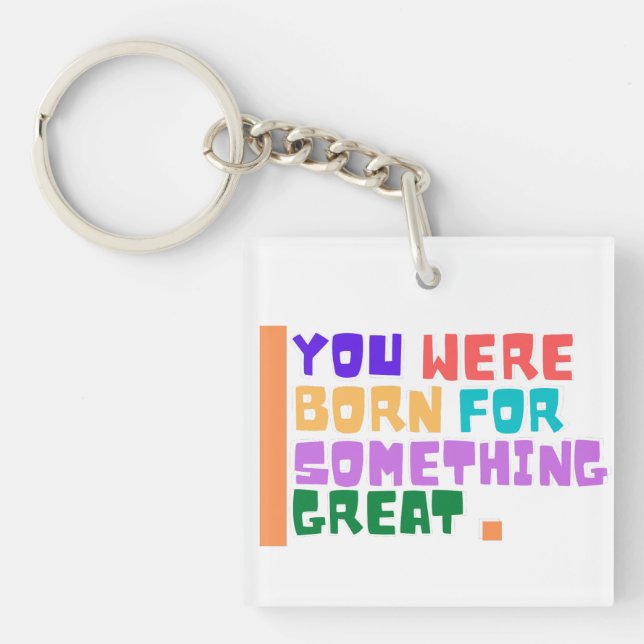 You were born for something great  keychain (Front)