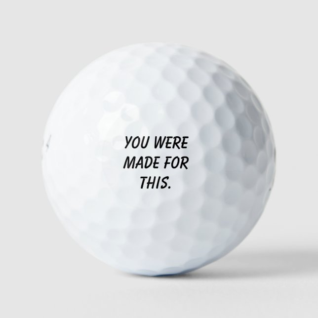 'You Were Made For This' Inspiring Encouraging  Golf Balls (Front)