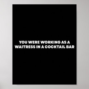 You Were Working As A Waitress In A Tail Bar _6 Poster