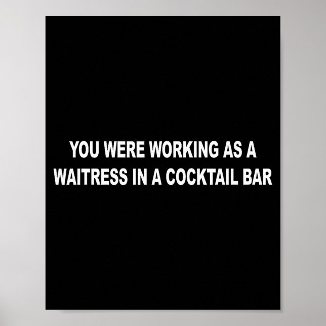 You Were Working As A Waitress In A Tail Bar _9  Poster (Front)