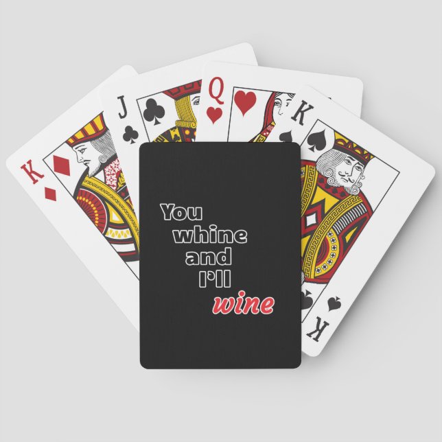 You Whine and I'll Wine Playing Cards (Back)