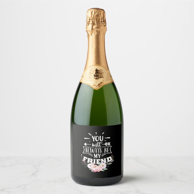You Will Always Be My Friends Sparkling Wine Label (Front)