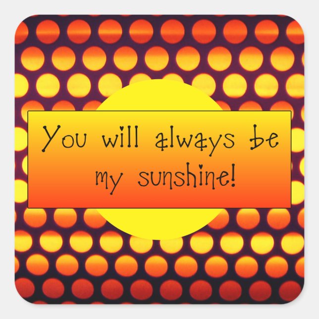 You Will Always Be My Sunshine Square Sticker (Front)