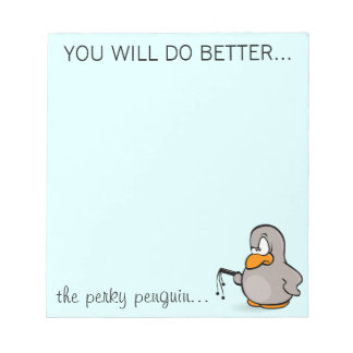 You will do a better job or else you won't notepad