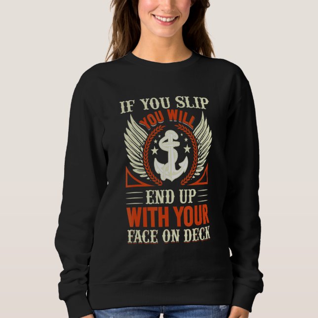 You Will End Up With Face On Deck Fun Sailor Saili Sweatshirt (Front)