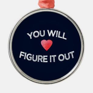 You Will Figure It Out Heart Motivational Design Metal Ornament