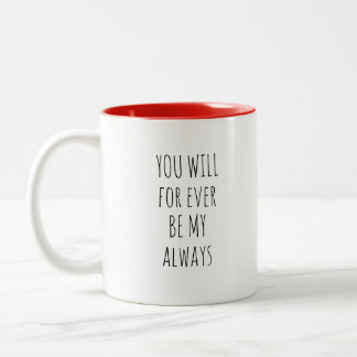 You Will For Ever Be My always Valentine's Day Two-Tone Coffee Mug