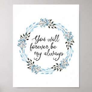 You Will Forever Be My Always Art Print