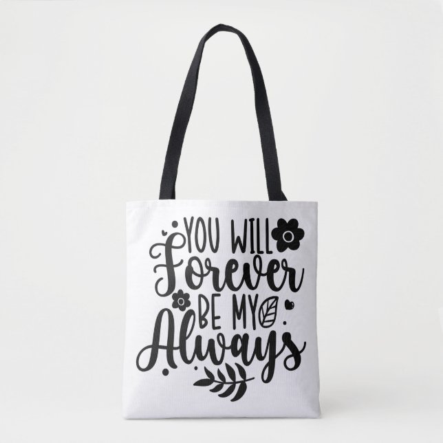 You Will Forever Be My Always Romantic Quote Tote  Bag (Front)