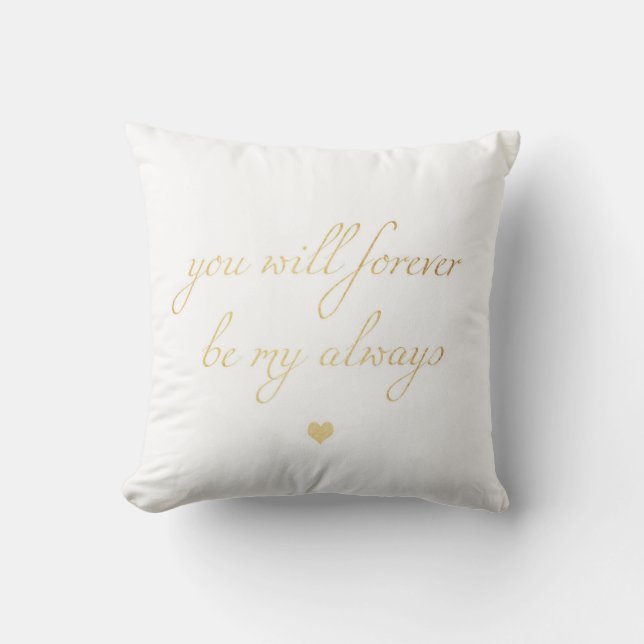 you will forever be my always throw pillow (Front)