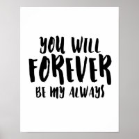 You Will Forever Be My Always - White Poster