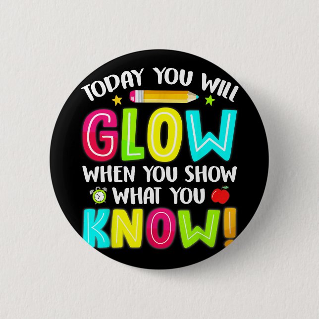 You Will Glow Funny Test Testing Day Teacher Kids  2 Inch Round Button (Front)