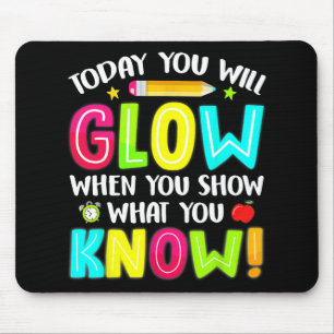 You Will Glow Funny Test Testing Day Teacher Kids Mouse Pad