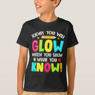 You Will Glow Funny Test Testing Day Teacher Kids  T-Shirt