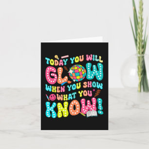 You Will Glow When You Show What You Know Funny  Card