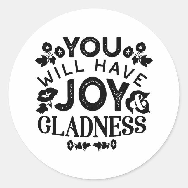 You Will Have Joy and Gladness Inspirational Quote Classic Round Sticker (Front)