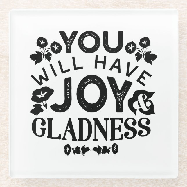 You Will Have Joy and Gladness Inspirational Quote Glass Coaster (Front)