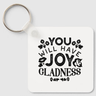 You Will Have Joy and Gladness Inspirational Quote Keychain