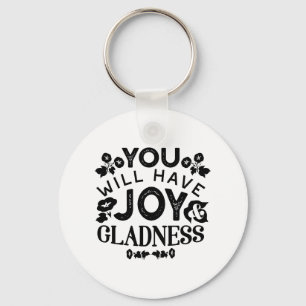 You Will Have Joy and Gladness Inspirational Quote Keychain
