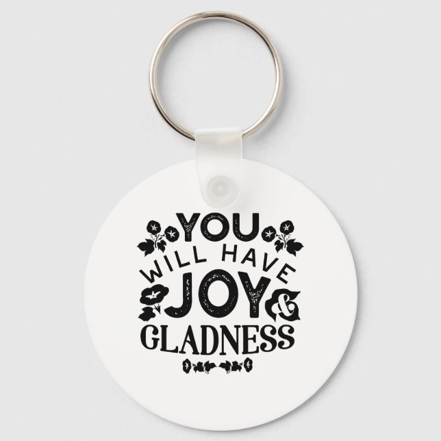 You Will Have Joy and Gladness Inspirational Quote Keychain (Front)