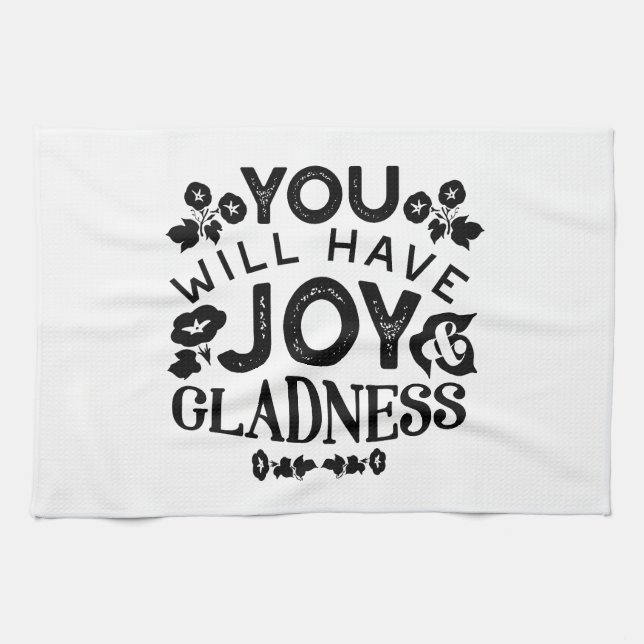 You Will Have Joy and Gladness Inspirational Quote Kitchen Towel (Horizontal)