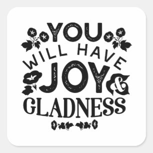 You Will Have Joy and Gladness Inspirational Quote Square Sticker