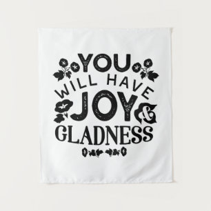 You Will Have Joy and Gladness Inspirational Quote Tapestry