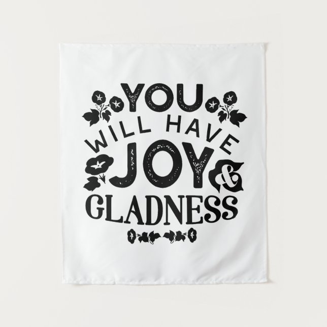 You Will Have Joy and Gladness Inspirational Quote Tapestry (Front)