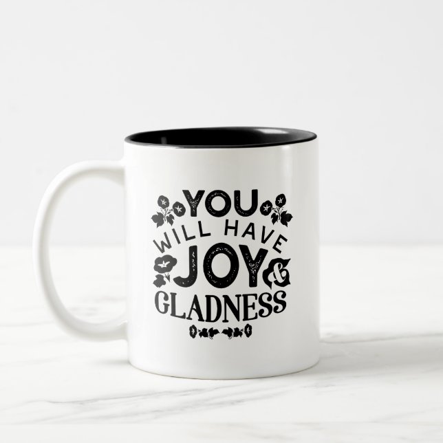 You Will Have Joy and Gladness Inspirational Quote Two-Tone Coffee Mug (Left)