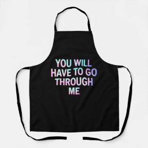You Will Have To Go Through Me Funny LGBTQ Trans  Apron