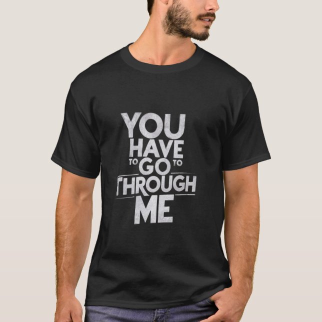 You Will Have To Go Through Me Funny LGBTQ Trans P T-Shirt (Front)