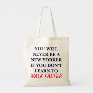 You Will Never Be a New Yorker Funny NYC Walk Tote Bag